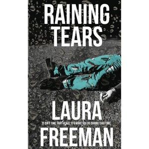 Raining Tears -- Laura Freeman